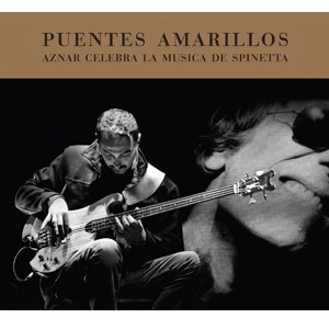 PEDRO AZNAR / ペドロ・アスナール / PUENTES AMARILLOS - AZNAR CELEBRA LA MUSIC / PUENTES AMARILLOS