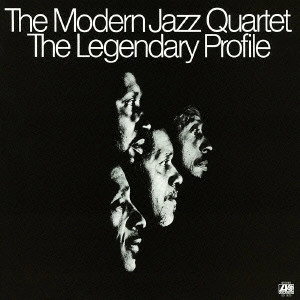 MODERN JAZZ QUARTET(MJQ) / モダン・ジャズ・カルテット / リジェンダリー・プロフィール / The Legendary Profile