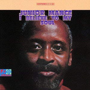 JUNIOR MANCE / ジュニア・マンス / アイ・ビリーヴ・トゥ・マイ・ソウル / I Believe To My Soul