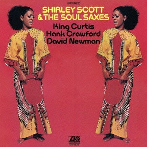 SHIRLEY SCOTT / シャーリー・スコット / シャーリー・スコット&ザ・ソウル・サックシーズ / Shirley Scott & The Soul Saxes
