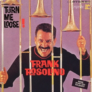 FRANK ROSOLINO / フランク・ロソリーノ / ターン・ミー・ルース / TURN ME LOOSE!