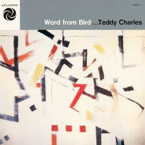 TEDDY CHARLES / テディ・チャールズ / ワード・フロム・バード / WORD FROM BIRD