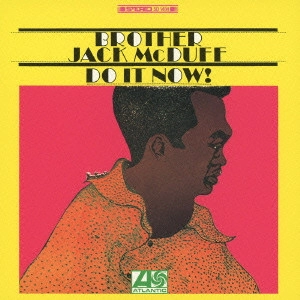 JACK MCDUFF (BROTHER JACK MCDUFF) / ジャック・マクダフ (ブラザー・ジャック・マクダフ) / ドゥ・イット・ナウ / Do It Now