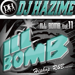 DJ HAZIME / ＩＬＬ　ＢＯＭＢ　ＶＯＬ．１１