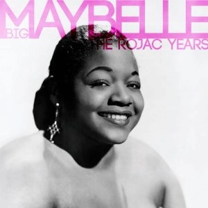 BIG MAYBELLE / ビッグ・メイベル / ROJAC YEARS