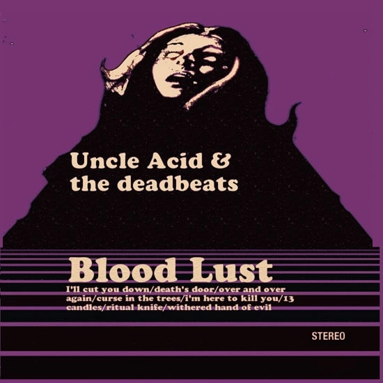 UNCLE ACID & THE DEADBEATS / アンクル・アシッド&ザ・デッドビーツ / BLOOD LUST / BLOOD DUST