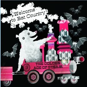GOLDEN AGE OF STEAM / WELCOME TO BAT COUNTRY