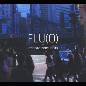  FLU(0) / ENCORE REMUANTS