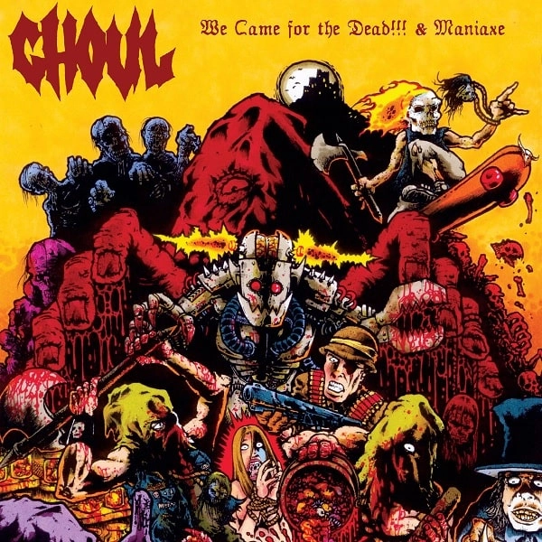 GHOUL (METAL) / WE CAME FOR THE DEAD & MANIAXE