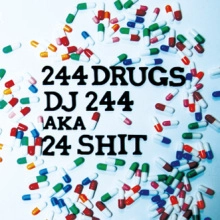 DJ 244 aka 24SHIT / ２４４ＤＲＵＧＳ