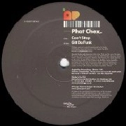 PHAT CHEX / CANT STOP/GIT DA FUNK