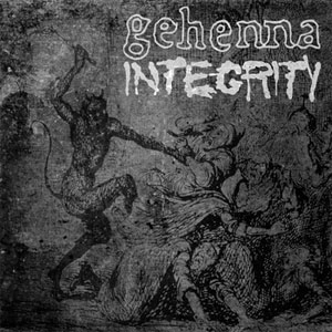 GEHENNA (US) : INTEGRITY / GEHENNA:INTEGRITY