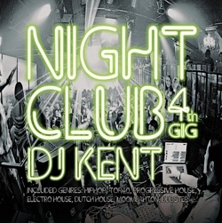 DJ KENT (MONSTER MUSIC) / ＮＩＧＨＴＣＬＵＢ　４ｔｈ　ＧＩＧ