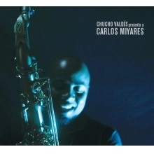 CARLOS MIYARES / カルロス・ミヤーレス / CHUCHO VALDES PRESENTA A CARLOS MIYARES