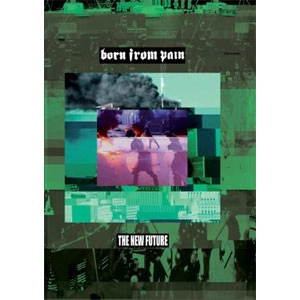 BORN FROM PAIN / ボーンフロムペイン / NEW FUTURE