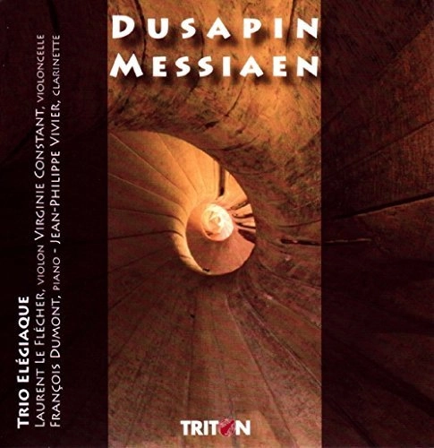 TRIO ELEGIAQUE / トリオ・エレジアク / DUSAPIN: TRIO ROMBACH / MESSIAEN: QUATUOR POUR LA FIN DU TEMPS 