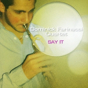 DOMINICK FARINACCI / ドミニク・ファリナッチ / セイ・イット / SAY IT