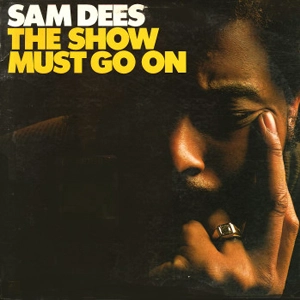 SAM DEES / サム・ディーズ / ザ・ショウ・マスト・ゴー・オン