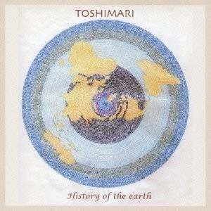 TOSHIMARI / Ｈｉｓｔｏｒｙ　ｏｆ　ｔｈｅ　ｅａｒｔｈ