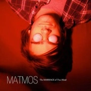 MATMOS / マトモス / MARRIAGE OF TRUE MINDS