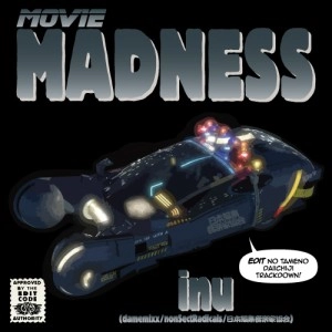 INU / いぬ (dameMixx/nonSectRadicals/日本編集音楽家協会) / ＭＯＶⅠＥ　ＭＡＤＮＥＳＳ