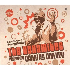 DYNAMITES FEATURING CHARLES WALKER / LOVE IS ONLY EVERYTHING (LP)