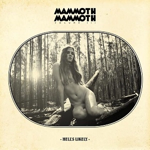 MAMMOTH MAMMOTH / マンモス・マンモス / VOLUME III HEL'S LIKELY<DIGI>