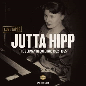 JUTTA HIPP / ユタ・ヒップ / LOST TAPES THE GERMAN RECORDINGS 1952-1955