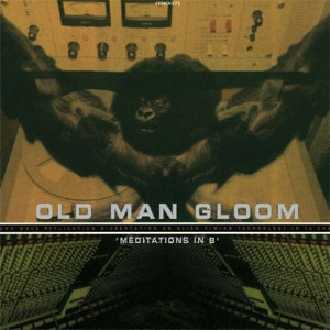 OLD MAN GLOOM / オールド・マン・グルーム / MEDITATIONS IN B