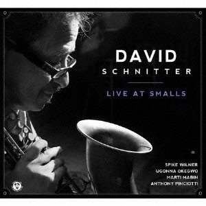 DAVID SCHNITTER / デヴィッド・シュニッター / ライブ・アット・スモールズ / LIVE AT SMALLS