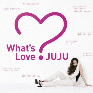 JUJU (J-POP) / What's Love?