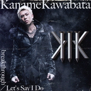 川畑要 / breakthrough/Let's Say I Do