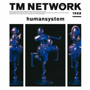 TM NETWORK / ティー・エム・ネットワーク / humansystem / HUMANSYSTEM