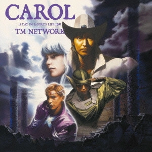 TM NETWORK / ティー・エム・ネットワーク / CAROL A DAY IN A GIRL'S LIFE