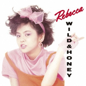 REBECCA / レベッカ / WILD & HONEY