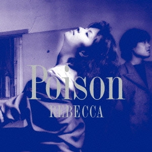 REBECCA / レベッカ / POISON