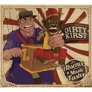 DIRTY KIRST / ABSENCE MAKES THE MUSIC FASTER