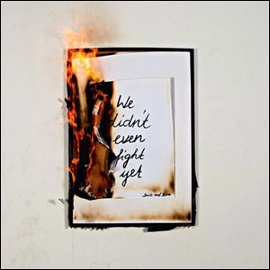 SMILE AND BURN  / スマイル・アンド・バーン / WE DIDN'T EVEN FIGHT YET