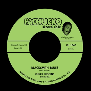CHUCK HIGGINS / BLACKSMITH BLUES + DON'T YOU KNOW I LOVE Y