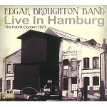 EDGAR BROUGHTON BAND / エドガー・ブロートン・バンド / LIVE IN HAMBURG - THE FABRIK CONCERT 1973