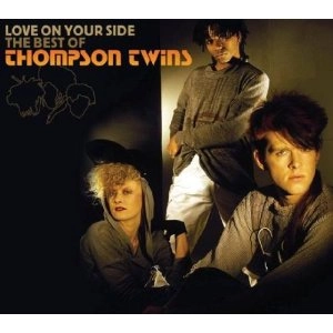 THOMPSON TWINS / トンプソン・ツインズ / LOVE ON YOUR SIDE: THE BEST OF THOMPSON TW