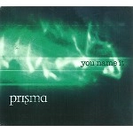 PRISMA (CHE) / 72201785 / YOU NAME IT
