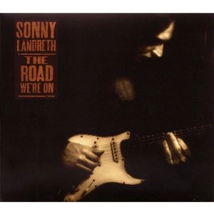 SONNY LANDRETH / サニー・ランドレス / ROAD WE'RE ON