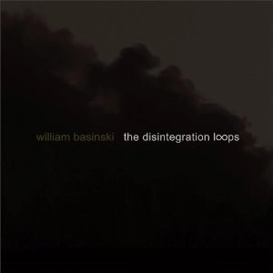 WILLIAM BASINSKI / ウィリアム・バシンスキー / DISINTEGRATION LOOPS