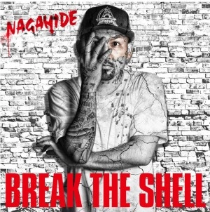 NAGAHIDE / ナガヒデ / ＢＲＥＡＫ　ＴＨＥ　ＳＨＥＬＬ