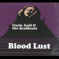 UNCLE ACID & THE DEADBEATS / アンクル・アシッド&ザ・デッドビーツ / BLOOD LUST<PAPER SLEEVE>
