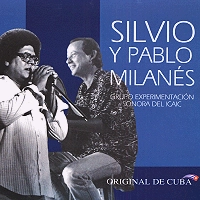 SILVIO RODRIGUEZ / シルビオ・ロドリゲス / SILVIO Y PABLO MILANES:GRUPO EXPERIMENTACION SONORA DEL ICAIC / SILVIO Y PABLO MILANES