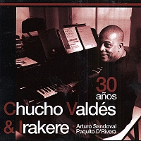 CHUCHO VALDES / チューチョ・バルデス / 30 ANOS:CHUCHO VALDES & IRAKERE