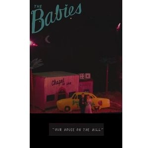BABIES / OUR HOUSE ON THE HILL