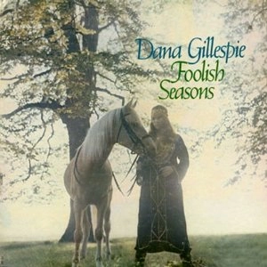 DANA GILLESPIE / ダナ・ギレスピー / FOOLISH SEASONS